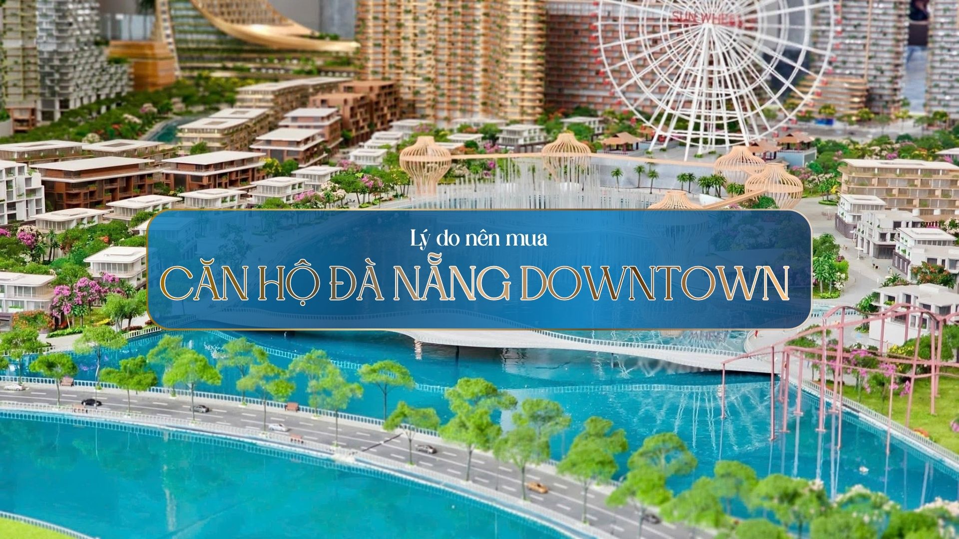 5 Lý Do Dự Án Căn Hộ Đà Nẵng Downtown Thu Hút Giới Đầu Tư Bất Động Sản