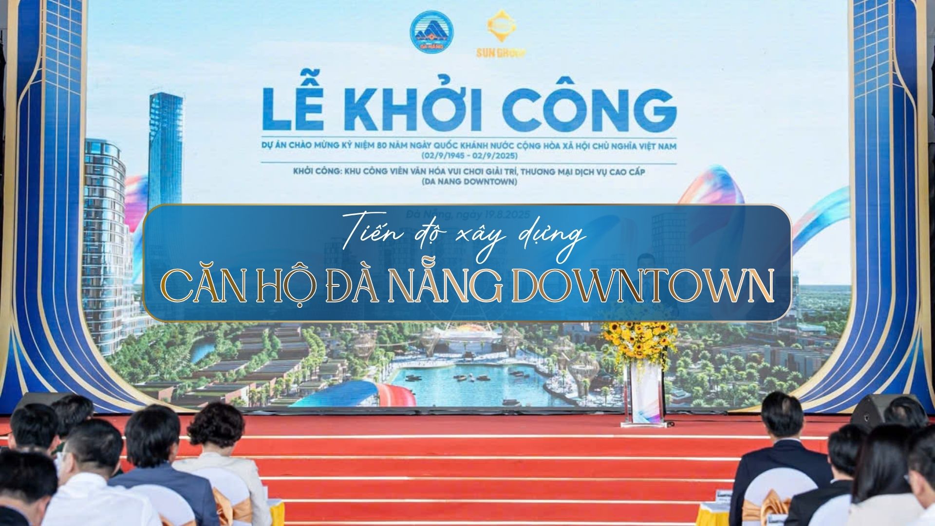 Cập nhật Tiến độ xây dựng Căn Hộ Đà Nẵng Downtown mới nhất 2026